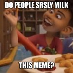 r u serious? | DO PEOPLE SRSLY MILK; THIS MEME? | image tagged in chicken stars | made w/ Imgflip meme maker