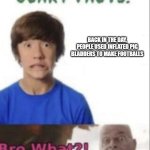 Gross | BACK IN THE DAY, PEOPLE USED INFLATED PIG BLADDERS TO MAKE FOOTBALLS | image tagged in scary facts,pig,pigs,back in the day,football,sports | made w/ Imgflip meme maker