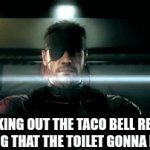 hey don't blame me I jus ate | ME WALKING OUT THE TACO BELL RESTROOM KNOWING THAT THE TOILET GONNA EXPLODE | image tagged in taco bell,explode,bathroom | made w/ Imgflip video-to-gif maker