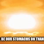 Stomachs On Thanksgiving Be Like | THIS WILL BE OUR STOMACHS ON THANKSGIVING | image tagged in gifs,thanksgiving,explosion | made w/ Imgflip video-to-gif maker