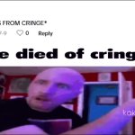 he died from cringe reaction