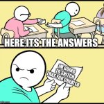 happend 30 times in my life | HERE ITS THE ANSWERS; IM GOING TO SNITCH THAT YOU CHEATED | image tagged in note passing,lol,going to snitch,snitcher | made w/ Imgflip meme maker