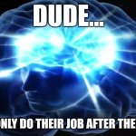 Thoughts to split Ur mind in half | DUDE... BULLETS ONLY DO THEIR JOB AFTER THEY'RE FIRED | image tagged in but you didn't have to cut me off | made w/ Imgflip meme maker