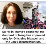 Ghislaine Maxwell Trump Economy 1/6 rioters traitors terrorists