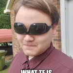 uh | WHAT; WHAT TF IS THIS MEME'S NAME | image tagged in a | made w/ Imgflip meme maker
