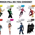Which power are you choosing? | image tagged in choose a pill,dc comics,dc,heroes | made w/ Imgflip meme maker