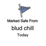 who else agree with me ? | most furries; blud chill | image tagged in memes,marked safe from | made w/ Imgflip meme maker