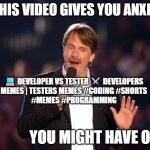 put me a little on edge, NGL | IF THIS VIDEO GIVES YOU ANXIETY; 💻 DEVELOPER VS TESTER ⚔️ DEVELOPERS
MEMES | TESTERS MEMES #CODING #SHORTS
#MEMES #PROGRAMMING; YOU MIGHT HAVE OCD | image tagged in jeff foxworthy,ocd,frustration,anxiety | made w/ Imgflip meme maker