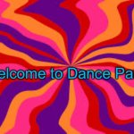 Feeling Groovy | Welcome to Dance Party! | image tagged in feeling groovy | made w/ Imgflip meme maker