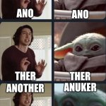 Kylo Ren teacher Baby Yoda to speak | ANO; ANO; THER; THER; ANUKER; ANOTHER | image tagged in kylo ren teacher baby yoda to speak | made w/ Imgflip meme maker