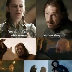 you dont fight with honor