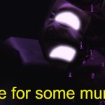 Time For Some Murder meme