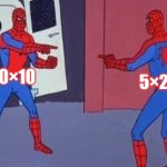 10×10 vs 5×20 | 10×10; 5×20 | image tagged in spiderman pointing at spiderman | made w/ Imgflip meme maker