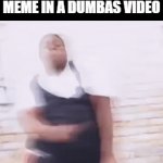 "hey i know that meme!" | WHEN YOU SEE AN IMGFLIP MEME IN A DUMBAS VIDEO | image tagged in gifs,memes,funny,funny memes,youtube,dumbass | made w/ Imgflip video-to-gif maker