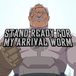 Stand Ready for My Arrival Worm