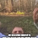 ..... | ME REALIZING IMGFLIP IS NOW GIF BASED AND NOT MEME BASED | image tagged in gifs,memes,funny,fun,glory to memes,stop reading the tags | made w/ Imgflip video-to-gif maker