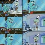 6-1 in a nutshell | A new number meme; minus the funny | image tagged in squidward how original | made w/ Imgflip meme maker