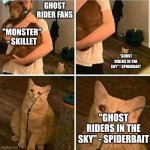 A Cover of Johnny Cash is Much Better Than 'Disturbed at Home' | GHOST RIDER FANS; "MONSTER" - SKILLET; "GHOST RIDERS IN THE SKY" - SPIDERBAIT; "GHOST RIDERS IN THE SKY" - SPIDERBAIT | image tagged in sad cat holding dog,memes,rock music,heavy metal,music,ghost rider | made w/ Imgflip meme maker