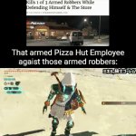 I'm very impressed to that pizza hut employee. | That armed Pizza Hut Employee agaist those armed robbers: | image tagged in gifs,pizza hut | made w/ Imgflip video-to-gif maker