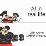 Imagine if the AI didn't exist in the future... | AI in real life; AI in Anime, Cartoon and Movie | image tagged in buff mickey mouse,ai | made w/ Imgflip meme maker