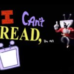 i cant read im an