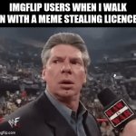 Pirates of The Internet | IMGFLIP USERS WHEN I WALK IN WITH A MEME STEALING LICENCE: | image tagged in gifs,x when x walks in,memes | made w/ Imgflip video-to-gif maker