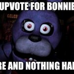 FNAF Bonnie | UPVOTE FOR BONNIE; IGNORE AND NOTHING HAPPENS | image tagged in fnaf bonnie | made w/ Imgflip meme maker