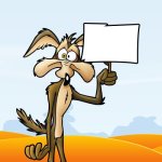 wlie e coyote holding sign