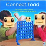 4th Connect Four Meme | Connect Toad; The Classic Vertical Game That Was Copyrighted By Nintendo | image tagged in blank connect four | made w/ Imgflip meme maker