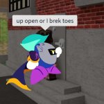 meta knight "u open or i break toes"