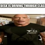 Thinking of something clever | THE DESK IS DRIVING THROUGH CLASS RN | image tagged in gifs,school | made w/ Imgflip video-to-gif maker