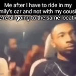 :( | Me after I have to ride in my family's car and not with my cousins (we're all going to the same location) | image tagged in gifs,sad,relatable,funy,funny,cousins | made w/ Imgflip video-to-gif maker