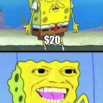 Spongebob money | $20; $19.99 | image tagged in spongebob money | made w/ Imgflip meme maker