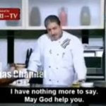 I have nothing more to say may allah help you