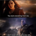 You took everything from me