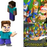 Dr. Doofenshmirtz Perry the Platypus | Steve? Grotesque Steve? | image tagged in dr doofenshmirtz perry the platypus,phineas and ferb,doofenshmirtz,minecraft steve,minecraft,grotesque steve | made w/ Imgflip meme maker