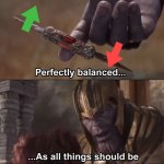 What keeps imgflip from collapsing | image tagged in thanos perfectly balanced as all things should be,upvote,downvote,balance | made w/ Imgflip meme maker