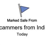 Marked Safe From | Scammers from India | image tagged in memes,marked safe from,scammers,india,2025 | made w/ Imgflip meme maker
