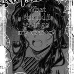 silly's kcc temp | What should I change my user to? | image tagged in silly's kcc temp | made w/ Imgflip meme maker