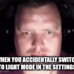 ooooooo I'm blinded by the lights! | WHEN YOU ACCIDENTALLY SWITCH TO LIGHT MODE IN THE SETTINGS | image tagged in gifs,meme,funny,true,real,relatable | made w/ Imgflip video-to-gif maker