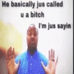 he basically just called you a bih