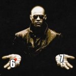 Choices | 6; 7 | image tagged in choices | made w/ Imgflip meme maker