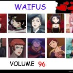 waifus volume 96 | image tagged in volume 96,waifus,anime,anime memes,top 10 waifus,beautiful woman | made w/ Imgflip meme maker