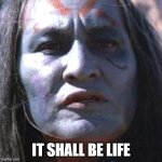 It shall be life | IT SHALL BE LIFE | image tagged in ten bears | made w/ Imgflip meme maker