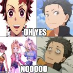 subaru and the demon slayers | OH YES; NOOOOO | image tagged in natsuki subaru yes no,demon slayer,kpop demon hunters,crossover memes,re zero,anime memes | made w/ Imgflip meme maker