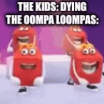 Oompa Loompa Doompety Doo | THE KIDS: DYING
THE OOMPA LOOMPAS: | image tagged in gifs,willy wonka,oompa loompa | made w/ Imgflip video-to-gif maker