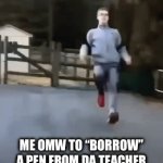 Mine now >;D | ME OMW TO “BORROW” A PEN FROM DA TEACHER AND NEVER RETURN IT BACK: | image tagged in gifs,memes,funny,school,relatable,lol | made w/ Imgflip video-to-gif maker