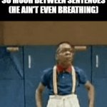 Anyone know why he says motherf- then stops? | 6 Y/O ME WONDERING WHY THE RAPPER IS PAUSING SO MUCH BETWEEN SENTENCES
(HE AIN'T EVEN BREATHING) | image tagged in gifs,memes,funny,music,relatable,idk | made w/ Imgflip video-to-gif maker