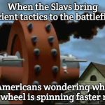 Slavic War Wheel | When the Slavs bring ancient tactics to the battlefield; Americans wondering why the wheel is spinning faster now | image tagged in slavic war wheel,slavic lives matter,slavic-american war | made w/ Imgflip meme maker