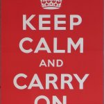 Keep Calm and Carry On